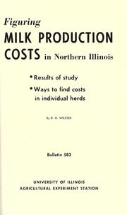 Cover of: Figuring milk production costs in northern Illinois: results of study, ways to find costs in individual herds