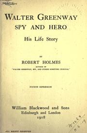 Walter Greenway, spy and hero by Holmes, Robert.