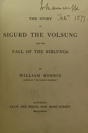 Cover of: The story of Sigurd the Volsung and the fall of the Niblungs by William Morris