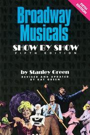 Cover of: Broadway Musicals - Show by Show by Stanley Green, Kay Green