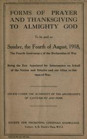 Cover of: Forms of prayer and thanksgiving to Almighty God: to be used on the Feast of the Epiphany, Sunday, the Sixth of January, 1918 : being the Day appointed for intercession on behalf of the Nation and Empire in this time of war