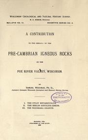 A contribution to the geology of the pre-Cambrian igneous rocks of the Fox river valley, Wisconsin by Samuel Weidman