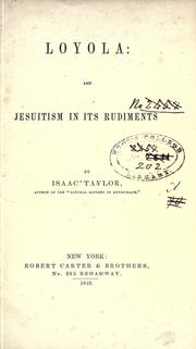 Cover of: Loyola : and Jesuitism in its rudiments by Isaac Taylor