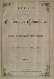 Cover of: Report of the Conference Committee for the Relief of Methodist Institutions and Churches of Chicago,1873.