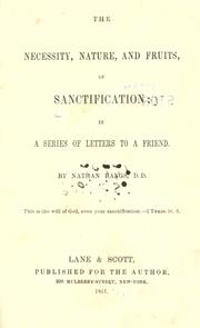 Cover of: The necessity, nature and fruits of sanctification: in a series of letters to a friend.
