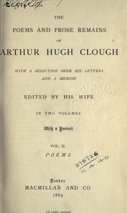 Cover of: Poems and prose remains, with a selection from his letters and a memoir by Arthur Hugh Clough