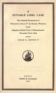 Cover of: A notable libel case: the criminal prosecution of Theodore Lyman, jr. by Daniel Webster in the Supreme Judicial Court of Massachusetts, November term, 1828
