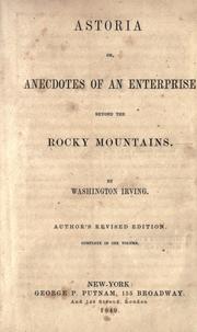 Cover of: Astoria; or, Anecdotes of an enterprise beyond the Rocky mountains. by Washington Irving, Washington Irving