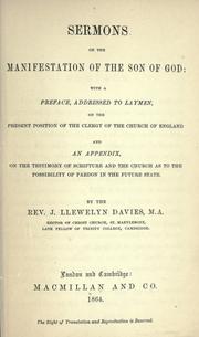 Cover of: Sermons on the manifestation of the Son of God: with a preface, addressed to laymen, on the present position of the clergy of the Church of England, and an appendix, on the testimony of Scripture and the church as to the possibility of paon in the future state