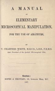 Cover of: A manual of elementary microscopical manipulation for the use of amateurs.