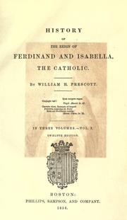 Cover of: History of the reign of Ferdinand and Isabella, the Catholic by William Hickling Prescott