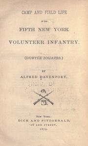 Cover of: Camp and field life of the Fifth New York Volunteer Infantry (Duryee Zouaves) by Alfred Davenport, Alfred Davenport