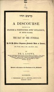 Cover of: Kedoshim tihyu =: A discourse delivered in the Spanish & Portuguese Jews' Synagogue in Bevis Marks on the Day of the Funeral of Prince Augustus Frederick, Duke of Sussex (4th Iyar, 5603, A.M.--4th May, 1843) by L. Loewe.