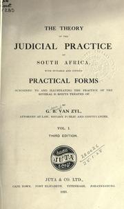 Cover of: The theory of the judicial practice of South Africa: with suitable and copious practical forms subjoined to and illustrating the practice of the several subjects treated of.