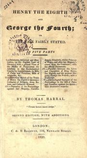 Cover of: Henry the Eighth and George the Fourth: or, The case fairly stated.  In five parts.