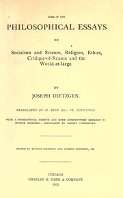 Cover of: Some of the philosophical essays on socialism and science, religion, ethics, critique-of-reason and the world-at-large by Joseph Dietzgen, Joseph Dietzgen