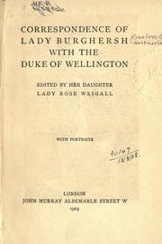 Cover of: Correspondence of Lady Burghersh with the Duke of Wellington by Wellington, Arthur Wellesley Duke of