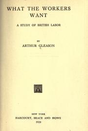 Cover of: What the workers want by Arthur Gleason