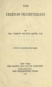 Cover of: The creed of Presbyterians by Egbert W. Smith, Egbert W. Smith