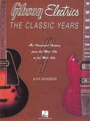 Cover of: Gibson Electrics - The Classic Years by A.R. Duchossoir