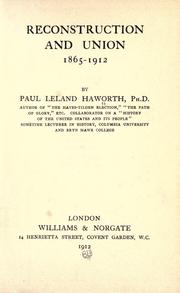 Cover of: Reconstruction and union, 1865-1912. by Haworth, Paul Leland, Haworth, Paul Leland