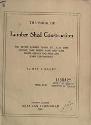 Cover of: The book of lumber shed construction for retail lumber yards, etc. also lime houses, coal sheds, sash and door rooms, offices and shed and yard conveniences. by Met Lawson Saley