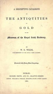 A descriptive catalogue of the antiquities of stone, earthen and vegetable materials in the Museum of the Royal Irish Academy by Royal Irish Academy Museum, Sir William Robert Wills Wilde