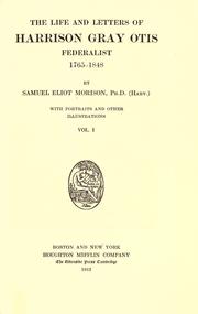 Cover of: The life and letters of Harrison Gray Otis, Federalist, 1765-1848 by Samuel Eliot Morison