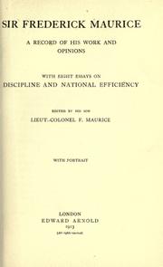 Cover of: Sir Frederick Maurice: a record of his work and opinions, with eight essays on Discipline and national efficiency