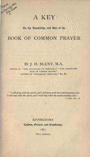 Cover of: A key to the knowledge and use of the Book of Common Prayer. by John Henry Blunt, John Henry Blunt