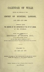 Cover of: Calendar of wills proved and enrolled in the Court of Husting, London, A.D. 1258- A.D. 1688, preserved among the Archives of the Corporation of the City of London, at the Guildhall. by London, Eng. Court of Husting