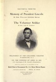 Cover of: Masterful tributes to the memory of President Lincoln by William Jennings Bryan