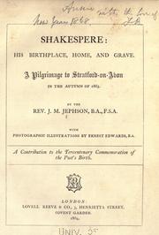 Cover of: Shakespere, his birthplace, home, and grave: a pilgrimage to Stratford-on-Avon in the autumn of 1863