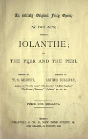 Cover of: An entirely original fairy opera, in two acts, entitled Iolanthe, or, The peer and the peri by Sir Arthur Sullivan