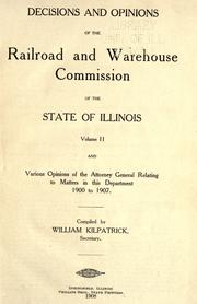 Decisions and opinions of the Railroad and warehouse commission of the state of Illinois ...