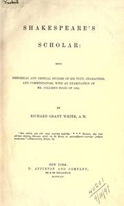 Cover of: Shakespeare's scholar by Richard Grant White, Richard Grant White