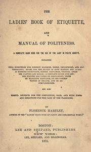 Cover of: The ladies' book of etiquette, and manual of politeness: a complete hand book for the use of the lady in polite society ...