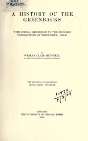 Cover of: A history of the greenbacks with special reference to the economic consequences of their issue by Wesley Clair Mitchell