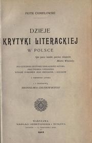 Cover of: Dzieje krytyki literackiej w Polsce: dla uczczenia 35-letniej dzia℗łalno©Øsci autora jako pisarza i pedagoga wydane staraniem jego przyjaci©Øo℗ł i koleg©Øow