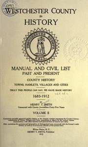Cover of: Westchester county in history: manual and civil list, past and present.  County history: towns, hamlets, villages and cities.