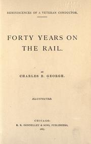 Cover of: Forty years on the rail by Charles B. George, Charles B. George