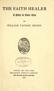 Cover of: The faith healer by William Vaughn Moody, William Vaughn Moody