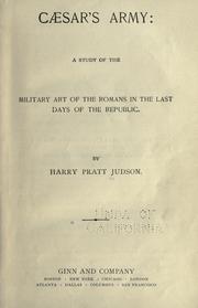 Cover of: Caesar's army: a study of the military art of the Romans in the last days of the Republic