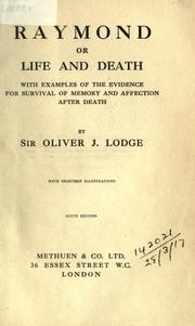 Cover of: Raymond, or, Life and death: with examples of the evidence for survial of memory and affection after death