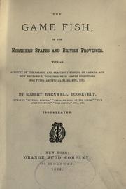 Cover of: The game fish of the northern states and British provinces.: With an account of the salmon and sea-trout fishing of Canada and New Brunswick, together with simple directions for tying artificial flies, etc., etc.