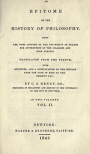 Cover of: epitome of the history of philosophy: being the work adopted by the University of France for instruction in the colleges and high schools : translated from the French, with additions, and a continuation of the history from the time of Reid to the present day