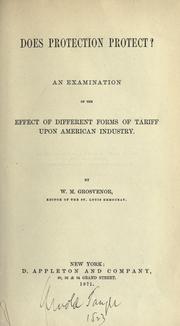 Cover of: Does protection protect?  An examination of the effect of different forms of tariff upon American industry.