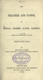 Cover of: The preacher and pastor by by Fenelon, Herbert, Baxter, Campbell ; edited and accompanied with an introductory essay by Edwards A. Park.