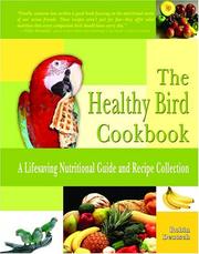 Cover of: The Healthy Bird Cookbook: A Lifesaving Nutritional Guide and Recipe Collection