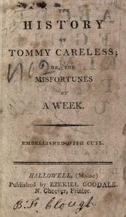 Cover of: The history of Tommy Careless, or, The misfortunes of a week.